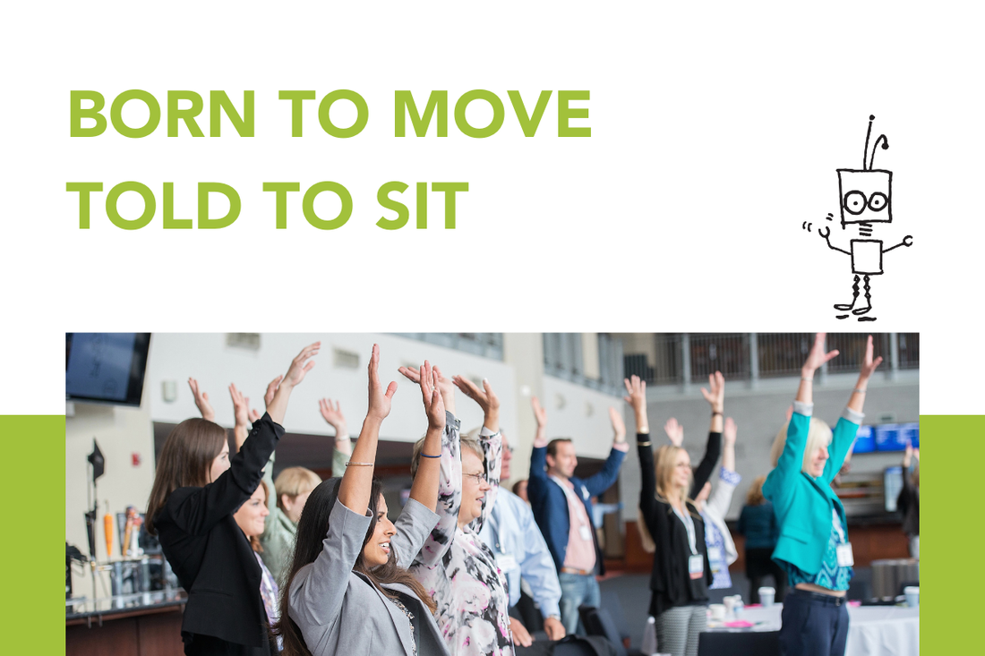 BORN TO MOVE TOLD TO SIT