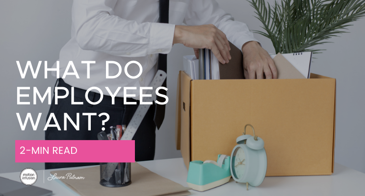 WHAT DO EMPLOYEES WANT?